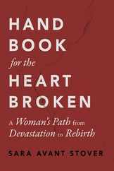 Handbook for the Heartbroken: A Woman's Path from Devastation to Rebirth Subscription