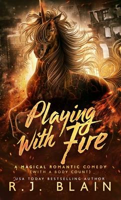 Playing with Fire: A Magical Romantic Comedy (with a body count)