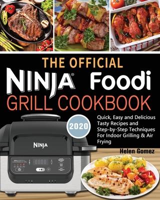 The Official Ninja Foodi Grill Cookbook for Beginners: Quick, Easy and Delicious Recipes For Indoor Grilling & Air Frying