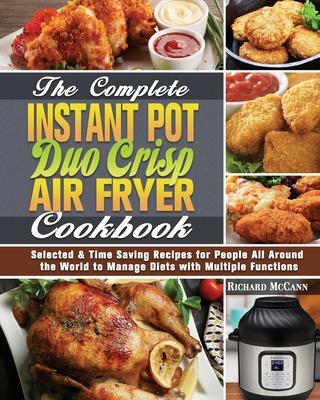 The Complete Instant Pot Duo Crisp Air Fryer Cookbook: Selected & Time Saving Recipes for People All Around the World to Manage Diets with Multiple Fu Subscription