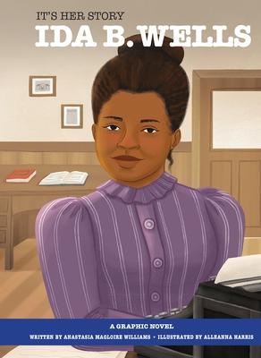 It's Her Story Ida B. Wells: A Graphic Novel