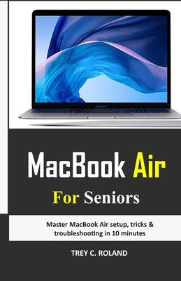 MacBook Air For Seniors: Master MacBook Air setup, tricks & troubleshooting in 10 minutes