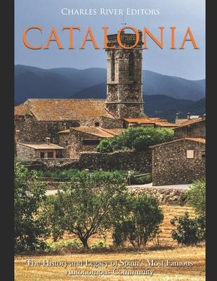 Catalonia: The History and Legacy of Spain's Most Famous Autonomous Community