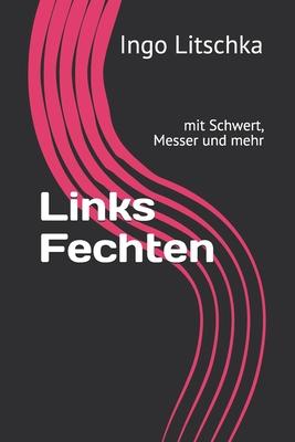 Links Fechten: mit Schwert, Messer und mehr