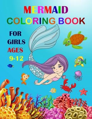 Mermaid Coloring Book For Girls Ages 9-12: Cute Unique Coloring Pages Large Format For Special Childrens To Enjoy.