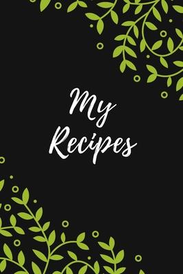 My Recipes: Favorite Recipes, Cookbook Gift, 100 pages, 6x9"