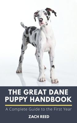 The Great Dane Puppy Handbook: A Complete Guide to the First Year