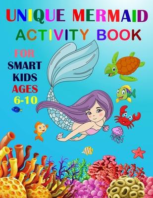 Unique Mermaid Activity Book For Smart Kids Ages 6-10: A Fun Workbook Game For Learning. Coloring, Mazes, Sudoku and More!