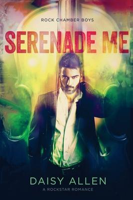 Serenade Me: A Rock Chamber Boys Novel