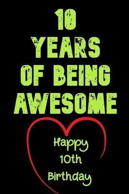 10 Years Of Being Awesome Happy 10th Birthday: 10 Years Old Gift for Boys & Girls