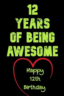 12 Years Of Being Awesome Happy 12th Birthday: 12 Years Old Gift for Boys & Girls