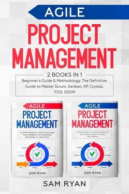 Agile Project Management: 2 Books in 1: Beginner's Guide & Methodology. The Definitive Guide to Master Scrum, Kanban, XP, Crystal, FDD, DSDM Subscription