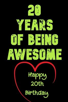 20 Years Of Being Awesome Happy 20th Birthday: 20 Years Old Gift for Boys & Girls