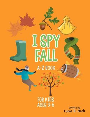 I spy Fall: A-Z Book For Kids Ages 3-6: A Fun Guessing Game! Subscription