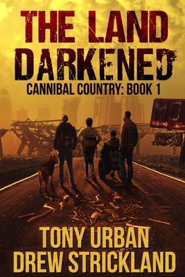 The Land Darkened: A Post Apocalyptic Thriller