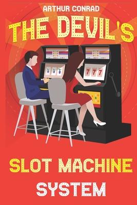 The Devil's Slot Machine System: the True Strategy of Beating Slot Machines and Winning Big Subscription