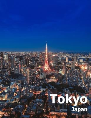 Tokyo Japan: Coffee Table Photography Travel Picture Book Album Of An Island Country And Japanese City In East Asia Large Size Phot