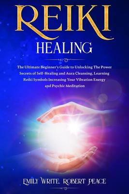 Reiki Healing: The Ultimate Beginner's Guide to Unlocking the Power Secrets of Self-Healing and Aura Cleansing, Learning Reiki Symbol