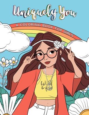Uniquely You Coloring Book for Girls: Empowering & Relaxing Color Book For Tweens. Cool Character Girls with Unique Fashion Style, Personalities & Hob Subscription