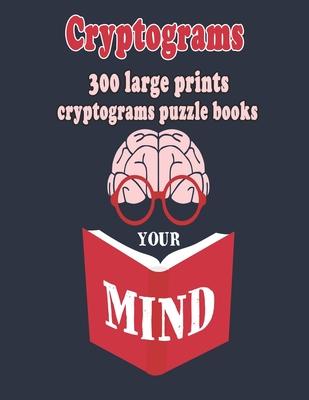 Cryptograms: 300 Large Prints Cryptograms Puzzle Books That Will Make You Love Learning