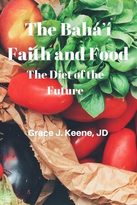 The Bah&#700; Faith and Food: The Diet of the Future