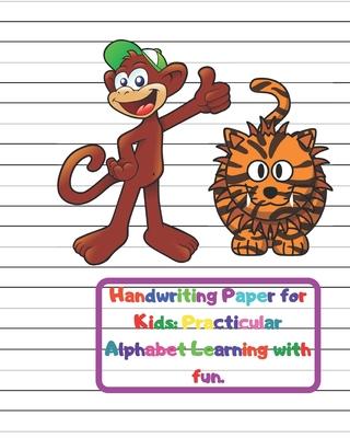 Handwriting Paper for Kids: Practicular Alphabet Learning with fun.: Cursive Writing Books and Practice Paper:3-Line and Checkered Writing Sheets(