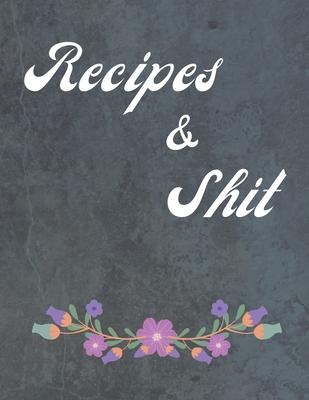 Recipes & Shit: Food Cookbook Design, Favorite Recipes