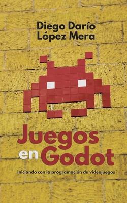 Juegos en Godot: Iniciando con la programacin de videojuegos