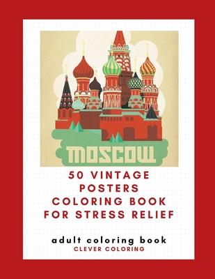 50 Vintage Posters Coloring Book For Stress Relief: Adult Coloring Book