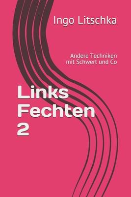 Links Fechten 2: Andere Techniken mit Schwert und Co