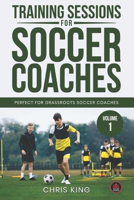 Training Sessions for Soccer Coaches Book 1: Quality drills and advice to improve your sessions Subscription