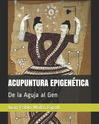 Acupuntura Epigentica: De la Aguja al Gen