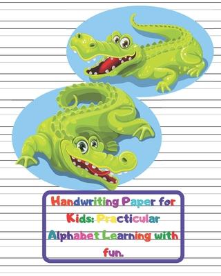 Handwriting Paper for Kids: Practicular Alphabet Learning with fun.: Cursive Writing Books and Practice Paper:3-Line and Checkered Writing Sheets(