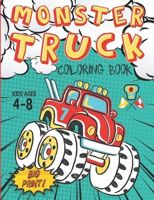 Monster Truck Coloring Book Kids Ages 4-8 Big Print !: 60 Unique Drawing of Monster Truck, Cars, Trucks, &#1052;uscle cars, SUVs, Supercars and more p