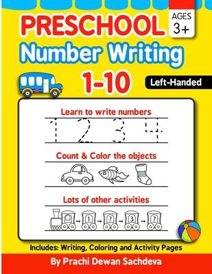 Preschool Number Writing 1 - 10, Left handed kids, Ages 3+: Specially designed Home Learning Book with Writing Practice, Coloring Pages, Activity Work