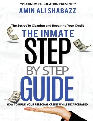 The Inmate Step By Step Guide How To Build Your Presonal Credit While Incarcerated