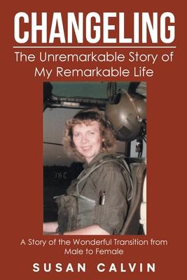 Changeling: The Unremarkable Story of My Remarkable Life