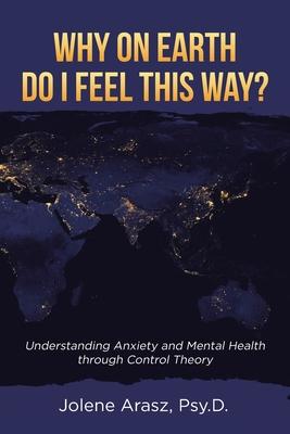 Why On Earth Do I Feel This Way?: Understanding Anxiety and Mental Health through Control Theory