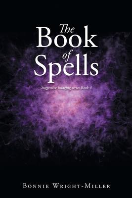 The Book of Spells: Suggestive Imaging series Book 4