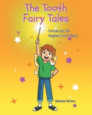 The Tooth Fairy Tales: Dennis and His Magical Tooth Wand