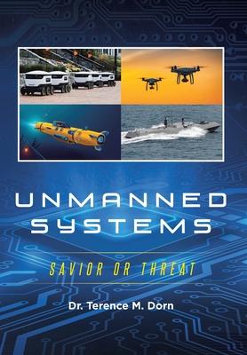 Unmanned Systems: Savior or Threat