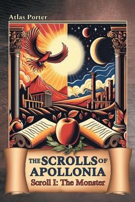 The Scrolls of Apollonia: Scroll I: The Monster