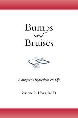 Bumps and Bruises: A Surgeon's Reflections on Life