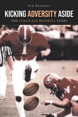 Kicking Adversity Aside: The Coach Kim Braswell Story