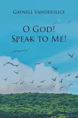 O God! Speak to Me!