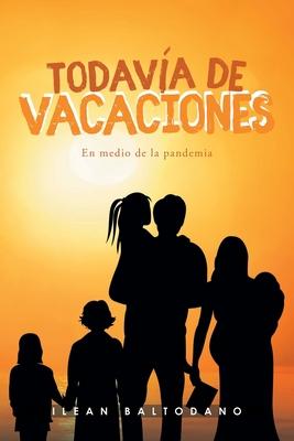 Todava de vacaciones: En medio de la pandemia