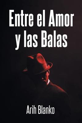 Entre el Amor y las Balas