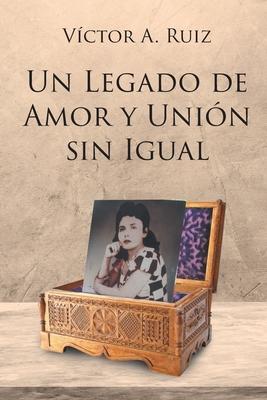 Un Legado de Amor Y Unin Sin Igual