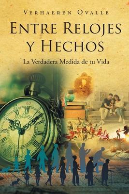 Entre Relojes y Hechos: La Verdadera Medida de tu Vida