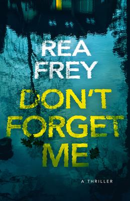 Don't Forget Me: A Thriller